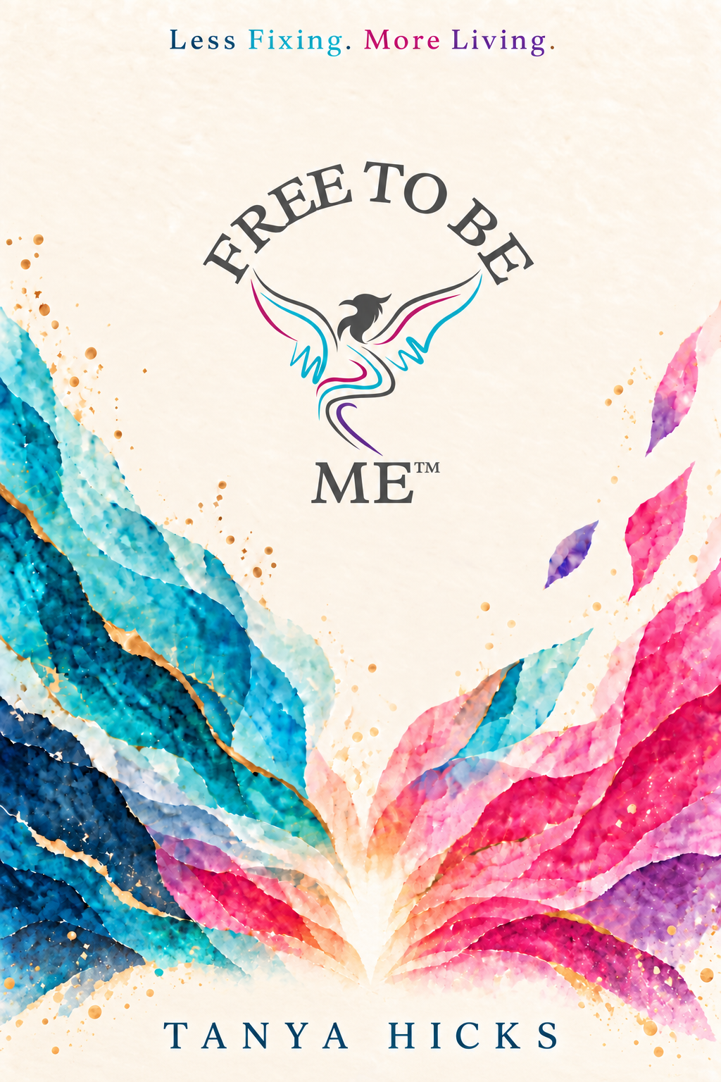 FREE 2B ME, Less fixing. More living. Book cover.